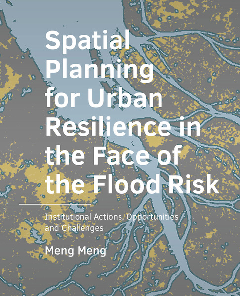 Spatial Planning for Urban Resilience in the Face of the Flood Risk - Meng Meng (ISBN 9789463663861)