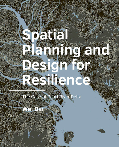 Spatial Planning and Design for Resilience - Wei Dai (ISBN 9789463663915)