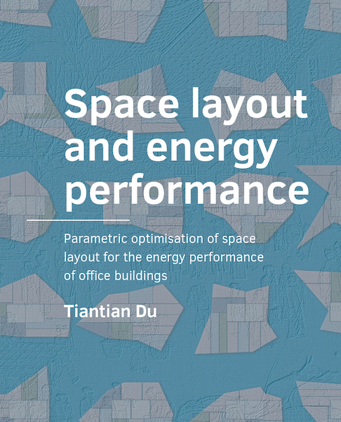 Space Layout and Energy ­Performance - Tiantian Du (ISBN 9789463664356)