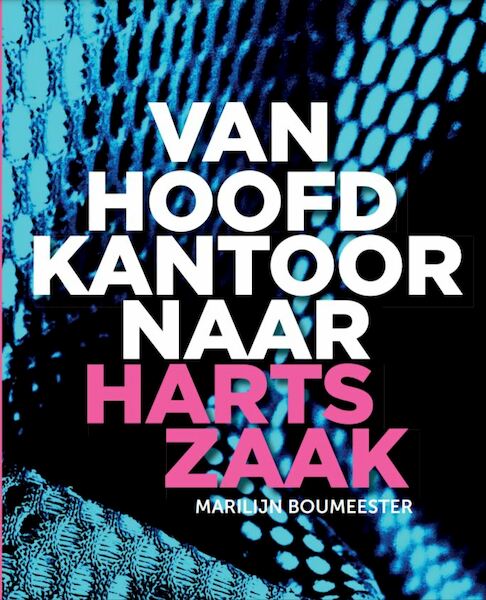 Van hoofdkantoor naar hartzaak - Marilijn Boumeester (ISBN 9789462157484)