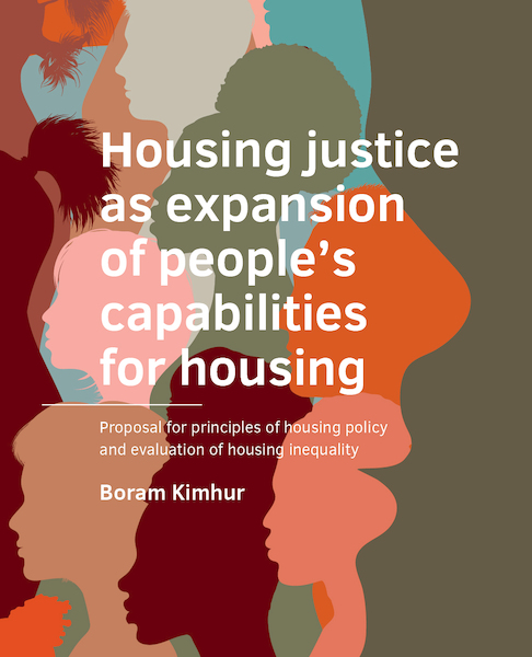 Housing ­justice as expansion of people’s ­capabilities for housing - Boram Kimhur (ISBN 9789463666398)