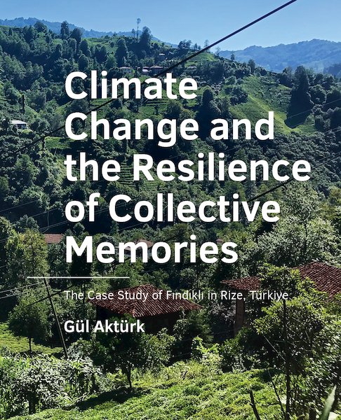 Climate Change and the Resilience of Collective ­Memories - Gül Aktürk (ISBN 9789463666459)