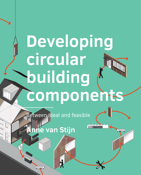 Developing circular building components - Anne van Stijn (ISBN 9789463666749)