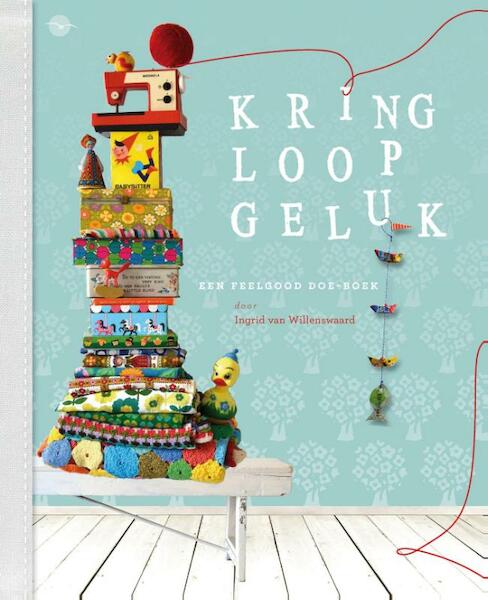 Kringloopgeluk - Ingrid van Willenswaard (ISBN 9789057204821)