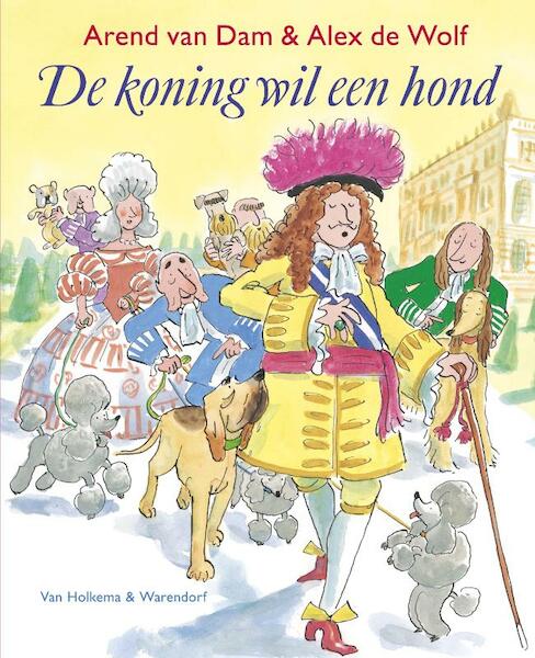 De koning wil een hond - Arend van Dam (ISBN 9789047511939)