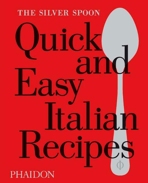The Silver Spoon Quick and Easy Italian Recipes - (ISBN 9780714870588)