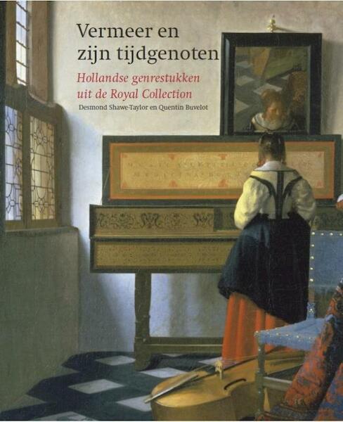 Vermeer en zijn tijdgenoten - Desmond Shawe-Taylor, Quentin Buvelot (ISBN 9789462301030)