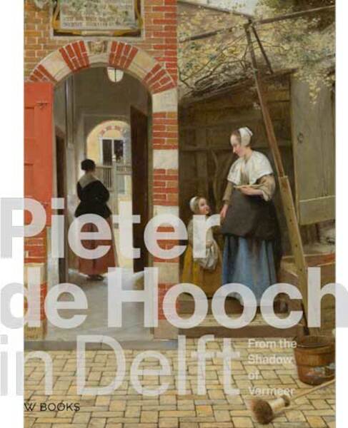 Pieter de Hooch in Delft. (ENGELS) - (ISBN 9789462583283)