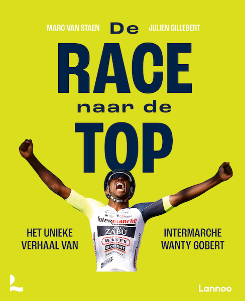 De race naar de top - Julien Gillebert, Marc Van Staen (ISBN 9789401489461)