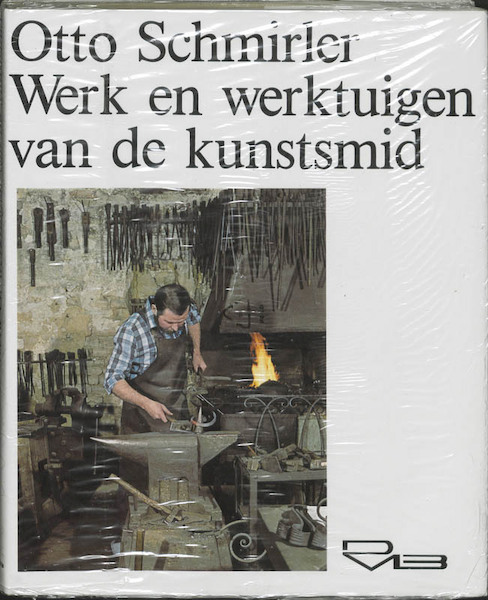 Werk en werktuigen van de kunstsmid - O. Schmirler (ISBN 9789053413067)