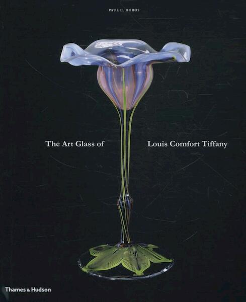 Art Glass of Louis Comfort Tiffany - Paul Doros (ISBN 9780500517086)