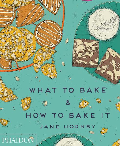 What to Bake and How to Bake it - Jane Hornby (ISBN 9780714867434)
