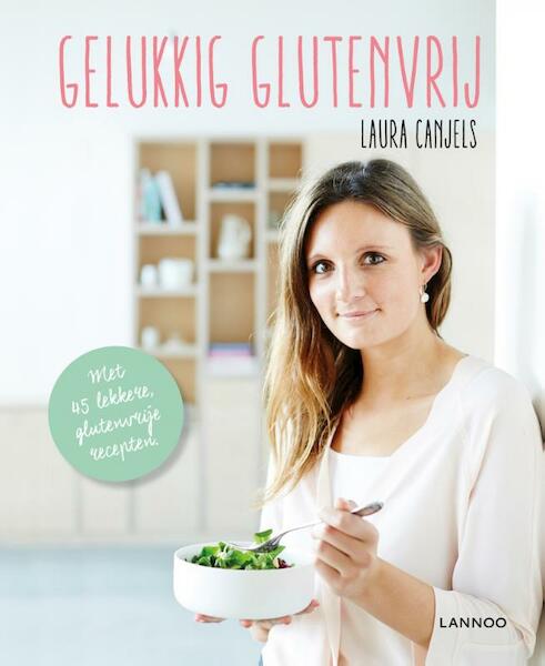 GELUKKIG GLUTENVRIJ - Laura Canjels (ISBN 9789401423014)