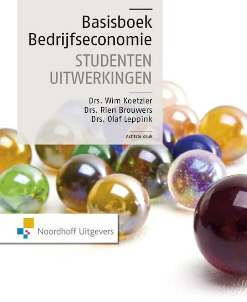 Basisboek bedrijfseconomie-studentenuitwerkingen - Rien Brouwers, Wim Koetzier, Olaf Leppink (ISBN 9789001856700)