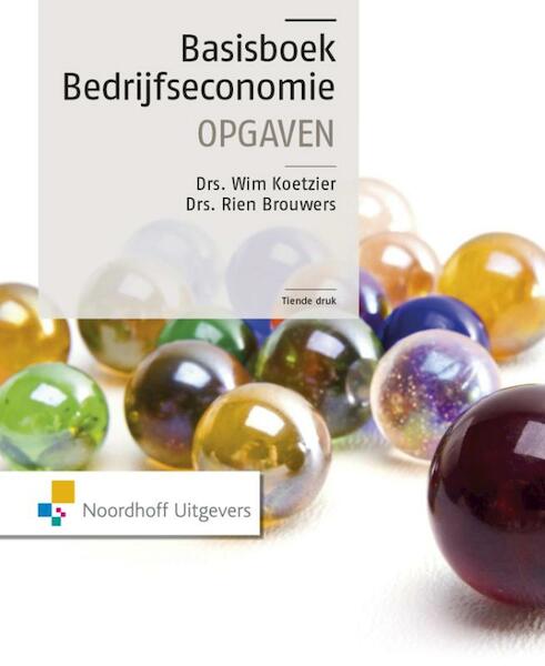 Basisboek Bedrijfseconomie opgaven - Rien Brouwers, Wim Koetzier (ISBN 9789001856687)