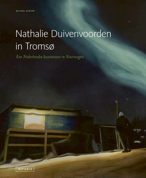 Nathalie Duivenvoorden in Tromso - Michel Didier (ISBN 9789462620483)