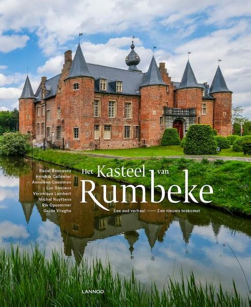 Het kasteel van Rumbeke - Raoul Boucquey, Hendrik Callewier, Anneleen Cassiman, Luc Glorieux, Véronique Lambert, Michel Rik Opsommer Nuyttens, Guido Vlieghe (ISBN 9789401464086)