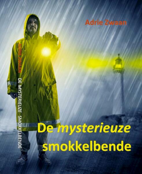 De mysterieuze smokkelbende - Adrie Zwaan (ISBN 9789492954411)