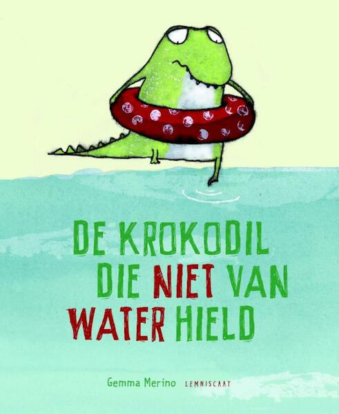 De krokodil die niet van water hield - Gemma Merino (ISBN 9789047706144)