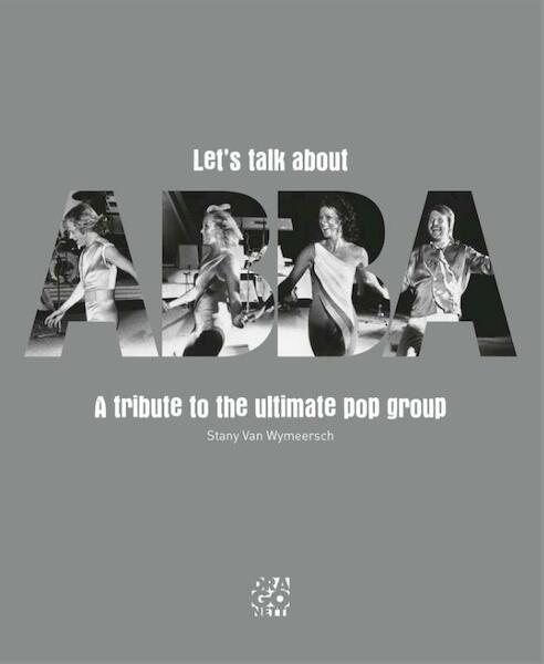 Let's talk about ABBA - Stany Van Wijmeersch (ISBN 9789491513121)