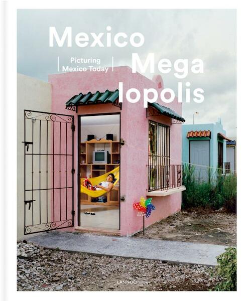 Mexico Megalopolis - Felipe Correa, Christophe De Jaeger, Iván Ruiz, Ramona Van Gansbeke (ISBN 9789401434782)