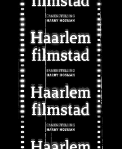 Haarlem Filmstad - Harry Hosman (ISBN 9789462262928)