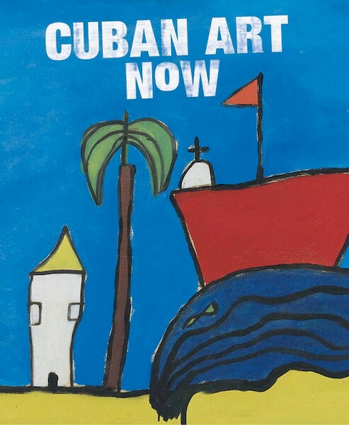Cuban Art Now - Xantha Berger, Anne van Lienden, Jan Rudolph de Lorm, Cristina Vives (ISBN 9789462621350)
