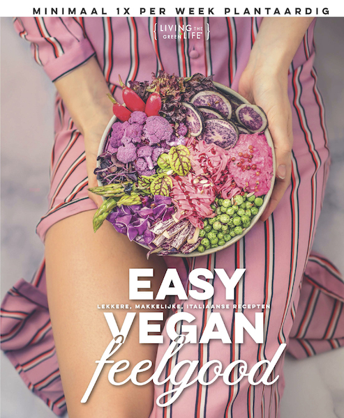 Easy Vegan Feelgood - Living the Green life, Sanne van Rooij (ISBN 9789021572543)