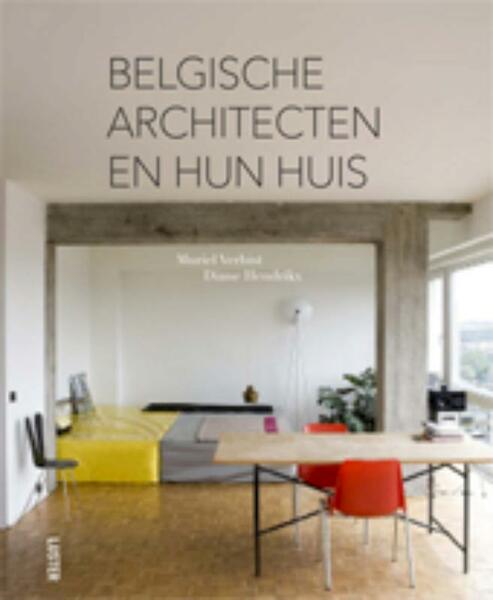 Belgische architecten en hun huis | Belgian architects and their houses - Muriel Verbist, Diane Hendrikx (ISBN 9789460580802)