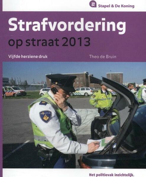 Strafvordering op straat 2013 - Theo de Bruin (ISBN 9789035246461)