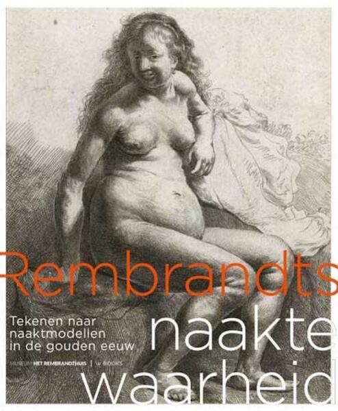 Rembrandts naakte waarheid - (ISBN 9789462581333)
