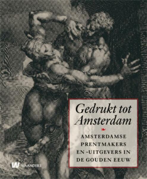 Gedrukt tot Amsterdam - (ISBN 9789040077753)