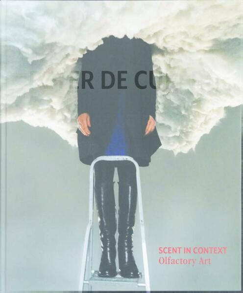 Peter de Cupere, scent in context - Peter de Cupere, Willem Elias, Hsuan Hsu, Annelies Nagels (ISBN 9789077207338)