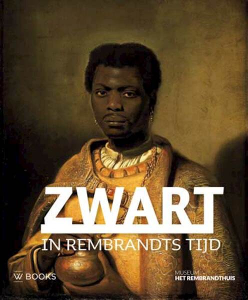 Zwart in de kunst van Rembrandts tijd (ENGELS) - (ISBN 9789462583726)