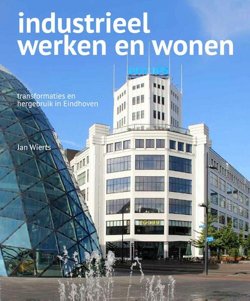 Industrieel werken en wonen - Jan Wierts (ISBN 9789462262621)
