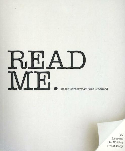 Read Me: Ten Lessons for Writing Great Copy - Roger Horberry (ISBN 9781780671819)