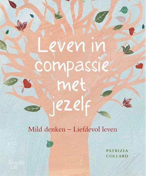 Leven in compassie met jezelf - Patrizia Collard (ISBN 9789462500136)