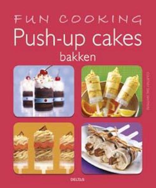 Fun cooking push-up pops bakken - Courtney Dial Whitmore (ISBN 9789044734744)