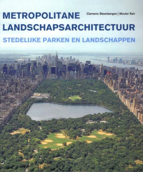 Landschap+architectuur+stad - Clemens Steenbergen, Wouter Reh (ISBN 9789068685756)