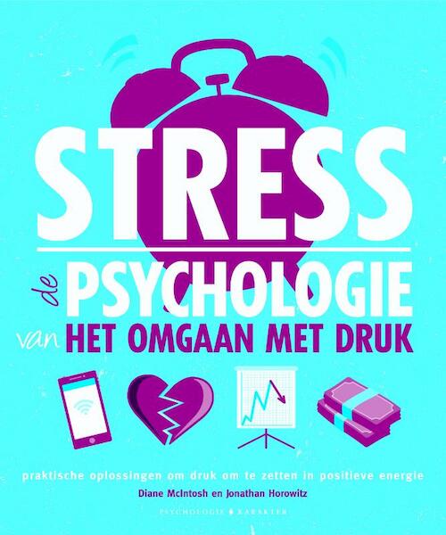 Stress - de psychologie van het omgaan met druk - Diane McIntosh, Jonathan Horowitz (ISBN 9789045212289)