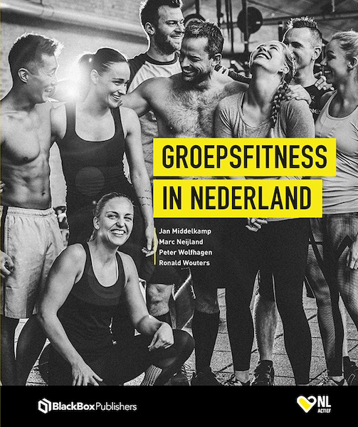 Groepsfitness in Nederland - Jan Middelkamp, Marc Neijland, Peter Wolfhagen, Ronald Wouters (ISBN 9789082787948)