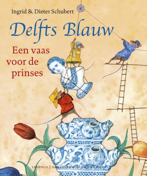 Delfts Blauw - Ingrid Schubert, Dieter Schubert (ISBN 9789025869021)