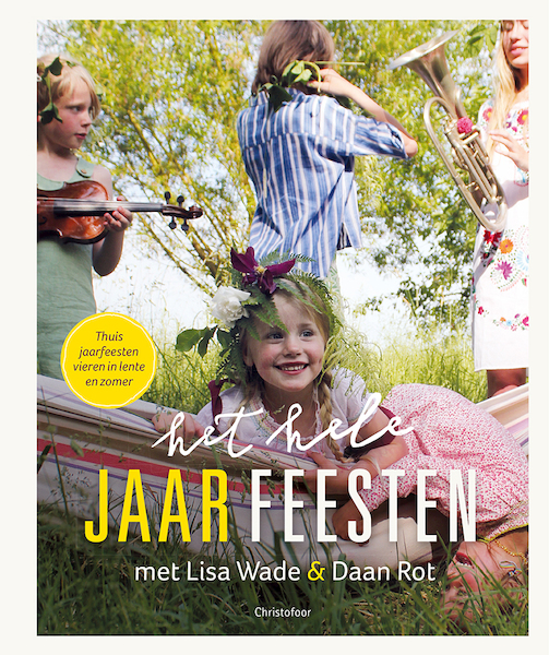 Het hele jaarFEESTEN lenten & zomer - Lisa Wade, Daan Rot (ISBN 9789060388617)