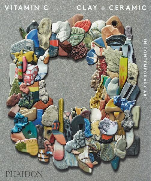 Vitamin C: Clay and Ceramic in Contemporary Art - Phaidon Editors (ISBN 9781838662936)