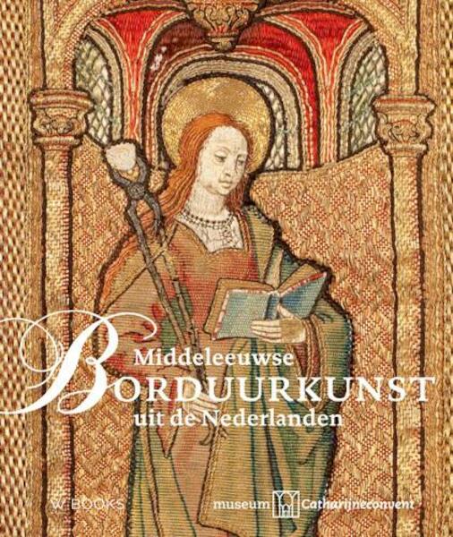 Middeleeuwse borduurkunst uit de Nederlanden - (ISBN 9789462580800)