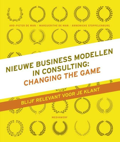 Nieuwe business modellen in consulting - Ard-Pieter de Man, Marguerithe de Man, Annemieke Stoppelenburg (ISBN 9789490463427)