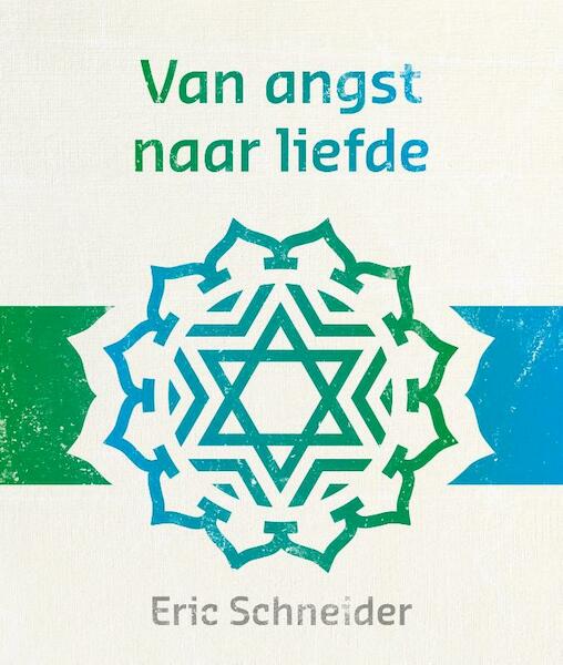 Van angst naar liefde - Eric Schneider (ISBN 9789492066169)