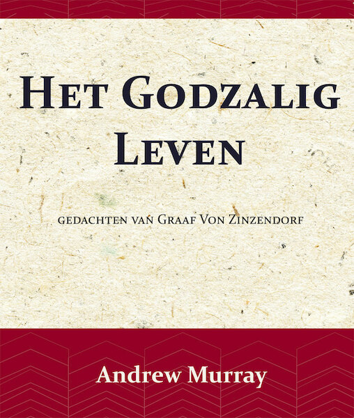 Het Godzalig leven - Andrew Murray, Nikolaus van Zinzendorf (ISBN 9789066592506)