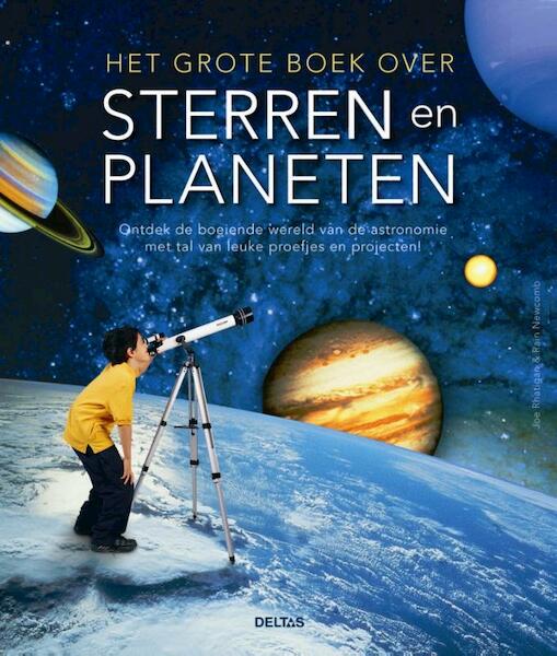 Het grote boek over sterren en planeten - Joe Ratigan, Rain Newcomb (ISBN 9789044732672)
