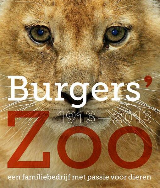 Burgers' Zoo 1913-2013 - (ISBN 9789491196874)